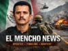 El Mencho: What We Know, What’s Unclear, and What Comes Next