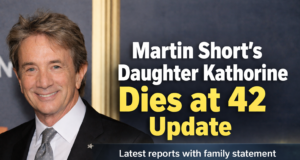 Martin Short’s Daughter Katherine Short Dies at 42: What Is Confirmed, What Reports Say, and Why Careful Coverage Matters