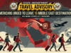 State Department Travel Alert: Americans Advised to Leave Immediately from 15 Countries Due to Worsening Situation with Iran